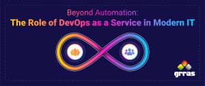 Beyond Automation: The Role of DevOps as a Service in Modern IT