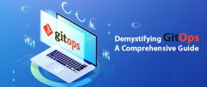 Demystifying GitOps: A Comprehensive Guide
