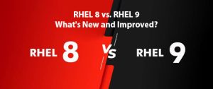 RHEL 8 vs RHEL 9: What's new and improved?