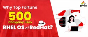 Why Top Fortune 500 Company Uses RHEL OS of RedHat?