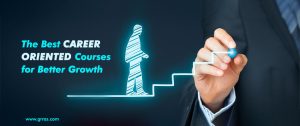 The Best Career Oriented Courses for Better Growth