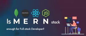 Is MERN Stack Enough for Full-stack Developers?