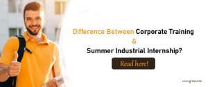What is the Difference between Corporate Training and Summer Industrial Internship?