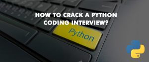 How to Crack a Python Coding Interview?