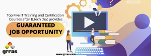 Top Five IT Training and Certification Courses after BTech that provides guaranteed Job Opportunities