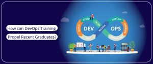 How can DevOps Training Propel Recent Graduates?