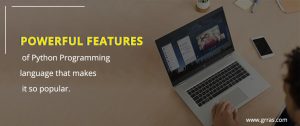 Powerful Features of Python Programming Language that makes it so Popular!