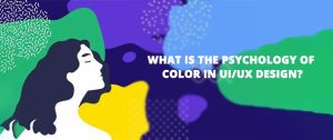 What is the Psychology of Colour in UI/UX Design?